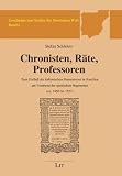 Chronisten, R&auml;te, Professoren: Zum Einflu&szlig; des italienischen Humanismus in Kastilien am Vorabend der spanischen Hegemonie (ca - 1450 bis 1527) - Stefan Schlelein