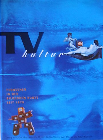 Produkt-Bild: TV- Kultur. Das Fernsehen in der Kunst seit 1879