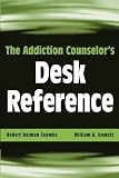 The Addiction Counselor's Desk Reference