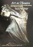 Art as Theatre: Shakespeare and Theatre in British Painting from Hogarth to Sargent (Catalogue: Tate Gallery Exhibition at Norwich Castle Musuem, 1996)
