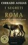 I segreti di Roma. Storie, luoghi e personaggi di una capitale