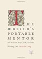 The Writer's Portable Mentor: A Guide to Art, Craft, and the Writing Life
