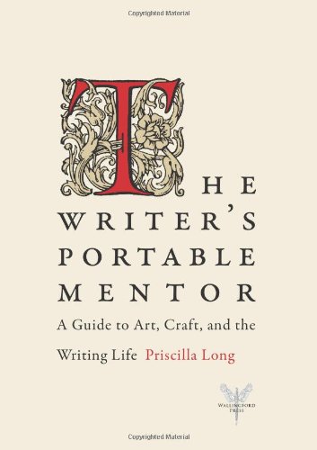 The Writer's Portable Mentor: A Guide to Art, Craft, and the Writing Life