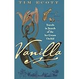 Vanilla: Travels in Search of the Ice Cream Orchid