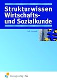Strukturwissen Wirtschafts- und Sozialkunde: Begriffe, &Uuml;bersichten, Zusammenh&auml;nge Kompendium - Hrsg.: Hans Perczynski, Hannelore Grill, Autor(en): Thomas Int-Veen, Hans Perczynski, Siegfried Platz, Markus Stang