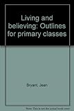 Living and believing : outlines for primary classes