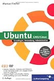Ubuntu GNU/Linux. Grundlagen, Anwendung, Administration. Aktuell zu "Edgy Eft" und "Dapper Drake". Mit 2 DVDs.