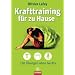 Krafttraining f�r zu Hause: 110 �bungen ohne Ger�te