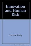 Innovation and human risk : the evaluation of human life and safety in relation to technical change