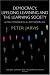 Book Democracy, Lifelong Learning and the Learning Society: A critical assessment of policies and ethics in lifelong education (Lifelong Learning and the L