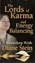 The Lords of Karma and Energy Balancing: A Workshop with Diane Stein [VHS]