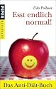 Eßt endlich normal!: Das Anti-Diät-Buch
