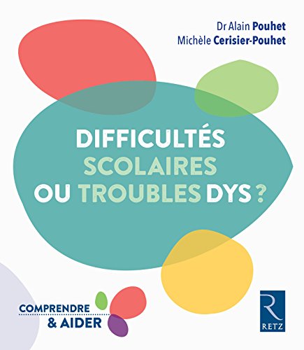 Difficultés scolaires ou troubles dys ? Difficultés scolaires ou troubles dys ?
