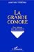 La Grande Comore, des sultans aux mercenaires (French Edition)