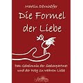 Die Formel der Liebe: Das Geheimnis der Seelenpartner und der Weg zur wahren Liebe