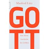 Gott: Eine kleine Geschichte des Gr��tenvon "Manfred L�tz"