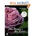 Alte Rosen - alte Zeiten: Leben mit Rosen und ihrer Geschichte