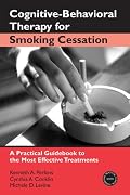 Cognitive-Behavioral Therapy  for Smoking Cessation: A Practical Guidebook to the Most Effective Treatments (Practical Clinical Guidebooks)