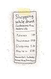 Shopping While Drunk: Confessions from Modern Life