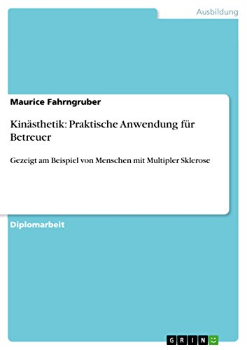 Kinästhetik: Praktische Anwendung für Betreuer: Gezeigt am Beispiel von Menschen mit Multipler Sklerose (German Edition)