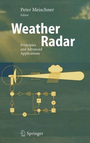 weather radar principles and advanced applications physics of earth and space environments