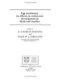 Egg Incubation: Its Effects on Embryonic Development in Birds and Reptiles