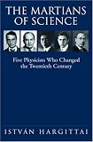 The Martians of Science: Five Physicists Who Changed the Twentieth Century