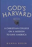 God's Harvard: A Christian College on a Mission to Save America