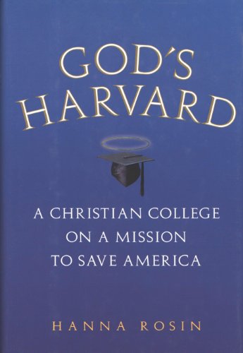 God's Harvard: A Christian College on a Mission to Save America