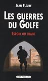 Les Guerres du Golfe: Espoir ou chaos