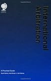 International Arbitration: A Practical Guide