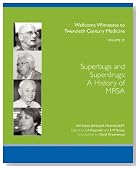 Superbugs and Superdrugs: A History of MRSA ([Wellcome Witnesses to Twentieth Century Medicine])