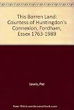 This barren land : the Countess of Huntingdon's Connexion, Fordham, Essex, 1763-1989