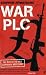 War Plc: The Rise of the New Corporate Mercenary