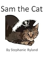 Sam the Cat! (A Children's Color Picture Book for ages 1 - 6, A Great Bedtime Story for Young Readers)-From Free Kindle Books Library Click to Download Free Kindle Book -> Sam the Cat! (A Children's Color Picture Book for ages 1 - 6, A Great Bedtime Story for Young Readers)