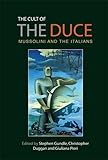 The cult of the Duce : Mussolini and the Italians