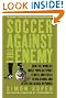 Soccer Against the Enemy: How the World's Most Popular Sport Starts and Fuels Revolutions and Keeps Dictators in Power