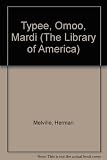 Typee : a peep at Polynesian life ; Omoo : a narrative of adventures in the South Seas ; Mardi : and a voyage thither