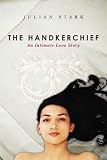 The Handkerchief: An Intimate Love Story