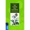Die Tulpen des Suleiman: Ein Spaziergang durch die G�rten der Geschichte