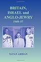 Britain, Israel and Anglo-Jewry 1949-1957