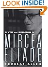 Myth and Religion in Mircea Eliade (Theorists of Myth)