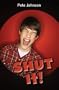 Shut It!