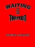 Waiting for Torpedo