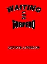 Waiting for Torpedo-From Free Kindle Books Library Click to Download Free Kindle Book -> Waiting for Torpedo