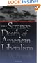 The Strange Death of American Liberalism