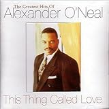 Alexander O`Neal - This Thing Called Love - Greatest Hits