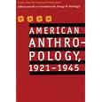 American Anthropology, 1921-1945: Papers from the American Anthropologist by American Anthropological Association and George W. Stocking
