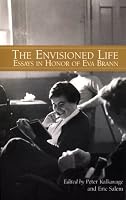 The Envisioned Life: Essays in Honor of Eva Brann
