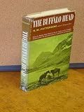 The Buffalo Head From the Buffalo Head Ranch in the Far Reaches of the Canadian Rockies Comes This Glowing Account of Exploration and Discovery